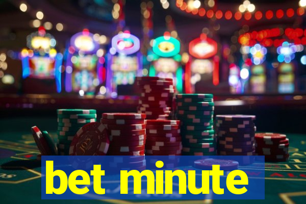 bet minute