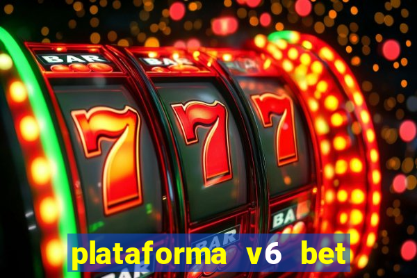 plataforma v6 bet paga mesmo