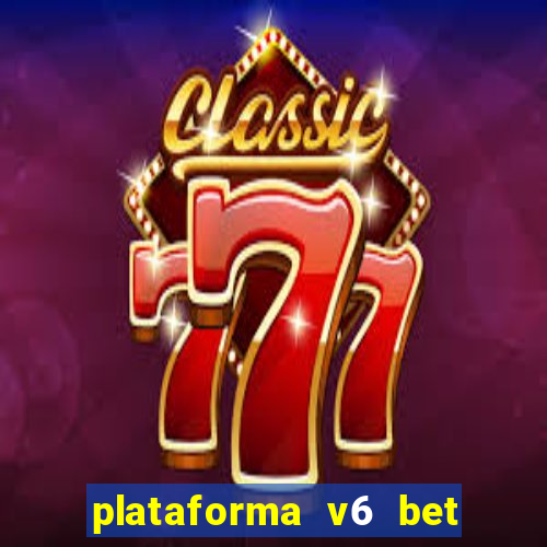 plataforma v6 bet paga mesmo