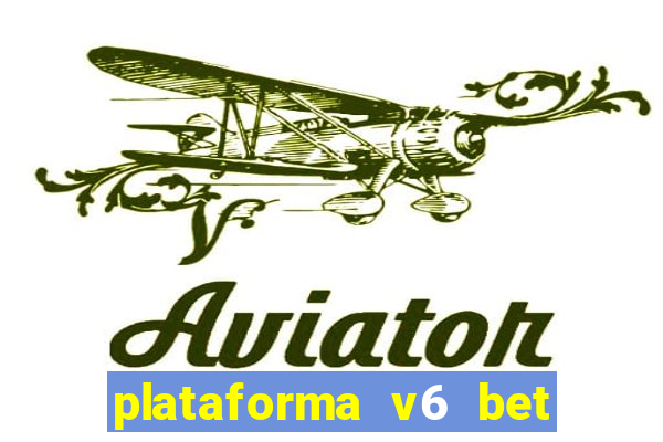 plataforma v6 bet paga mesmo