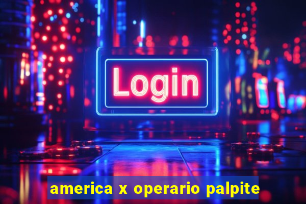 america x operario palpite