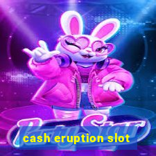 cash eruption slot