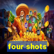 four shots