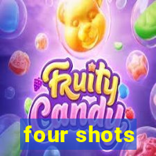 four shots