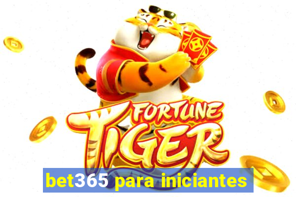 bet365 para iniciantes