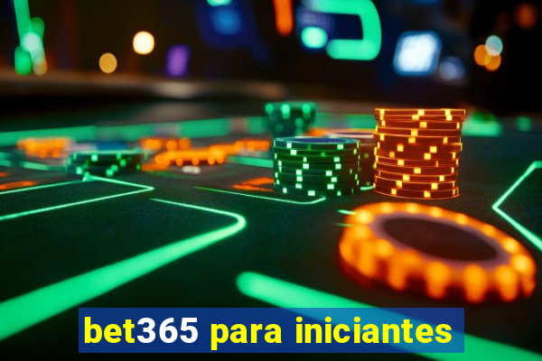 bet365 para iniciantes