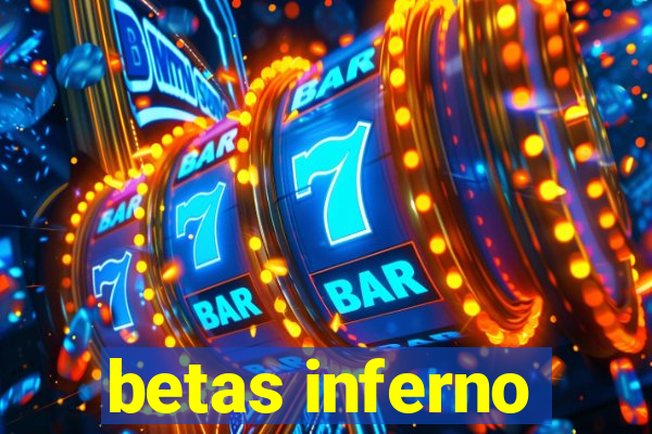 betas inferno