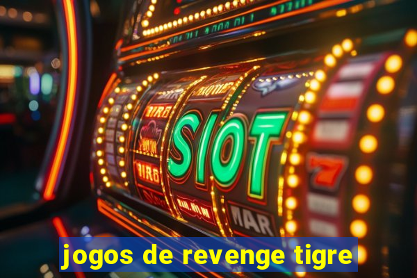 jogos de revenge tigre