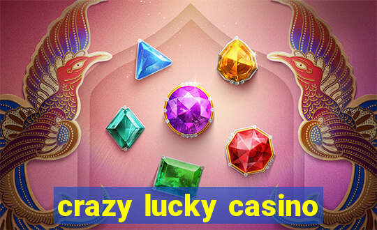 crazy lucky casino