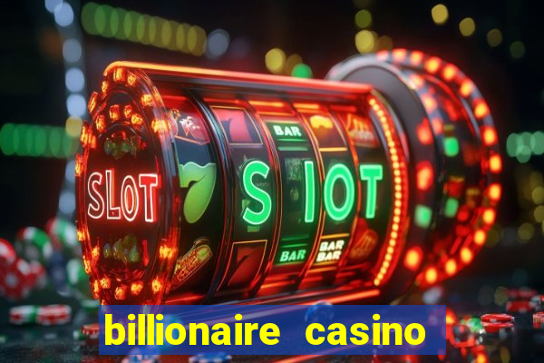 billionaire casino app real money