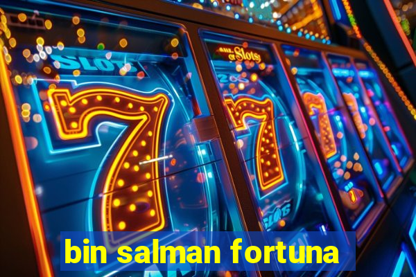 bin salman fortuna