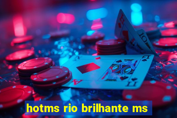 hotms rio brilhante ms