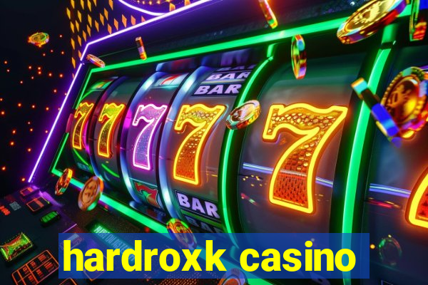 hardroxk casino