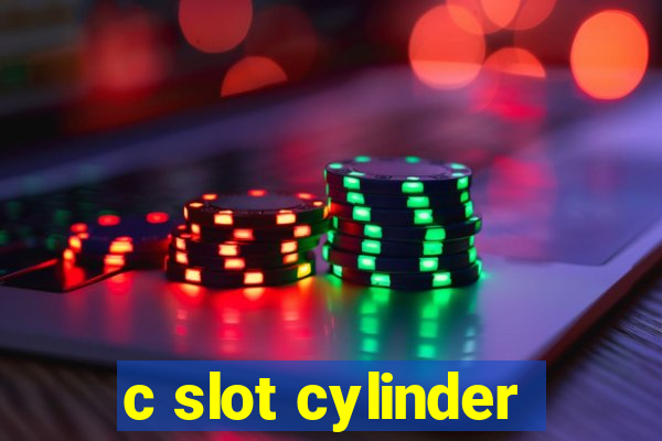 c slot cylinder