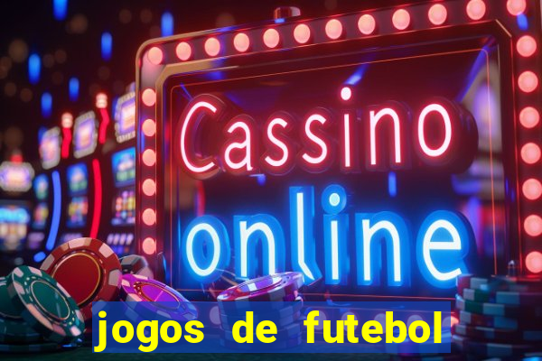 jogos de futebol ao vivo