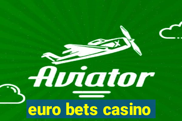 euro bets casino