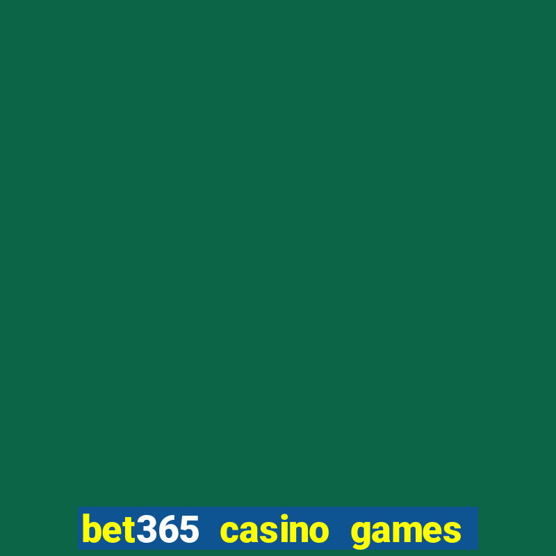 bet365 casino games slots live