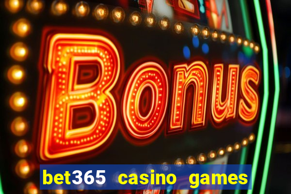 bet365 casino games slots live