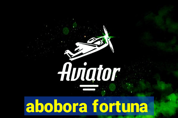 abobora fortuna