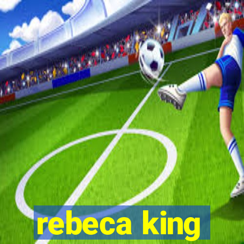 rebeca king