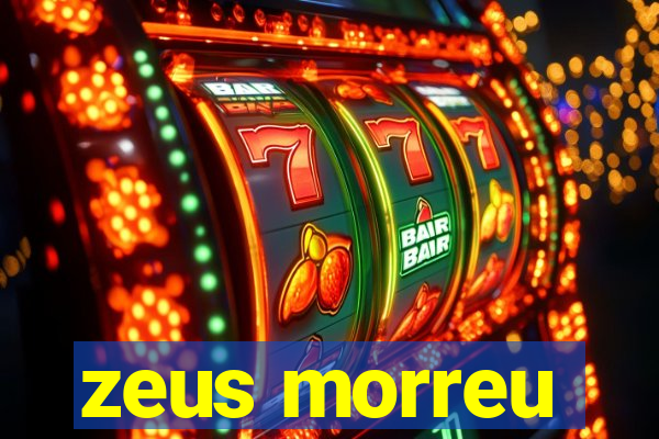 zeus morreu