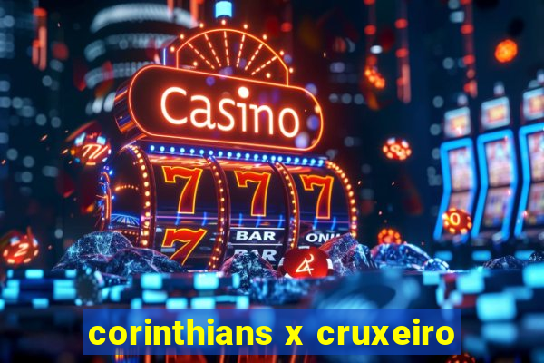 corinthians x cruxeiro