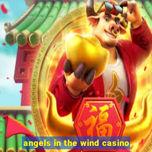 angels in the wind casino