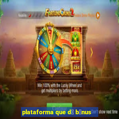 plataforma que d谩 b么nus