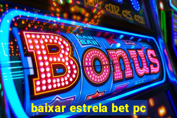 baixar estrela bet pc