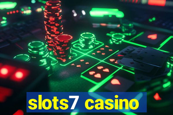 slots7 casino