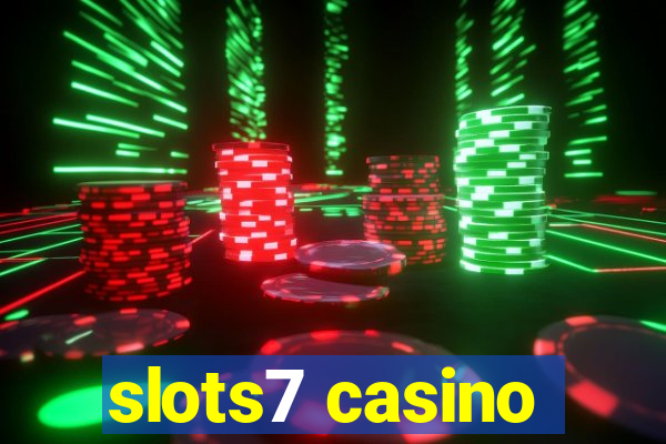 slots7 casino