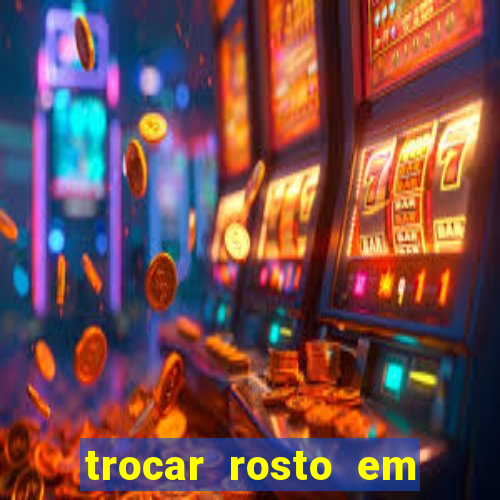 trocar rosto em v铆deo gr谩tis