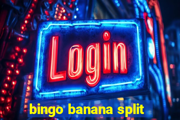 bingo banana split