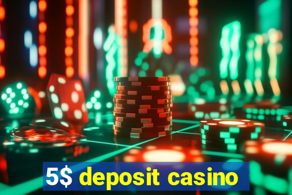 5$ deposit casino