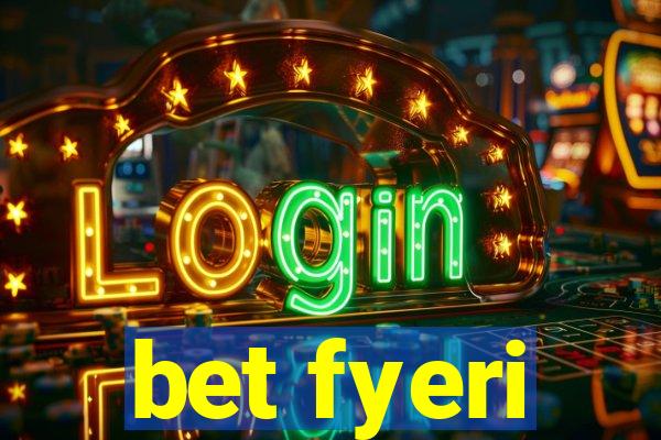 bet fyeri