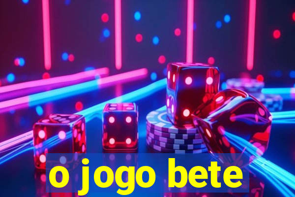 o jogo bete