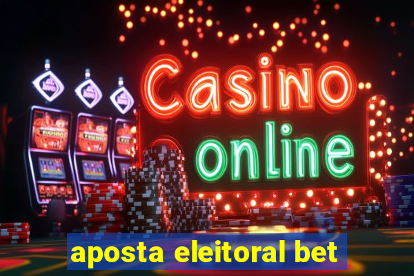 aposta eleitoral bet