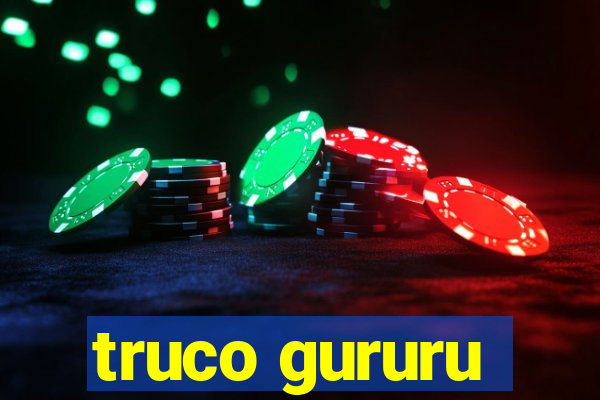 truco gururu