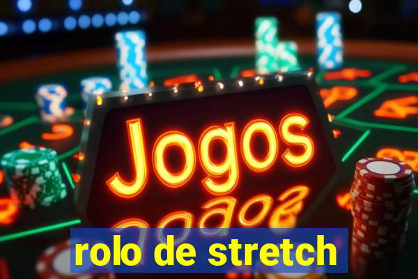 rolo de stretch