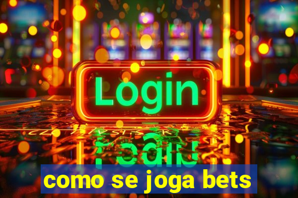 como se joga bets