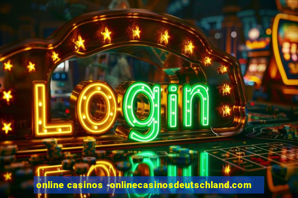 online casinos -onlinecasinosdeutschland.com