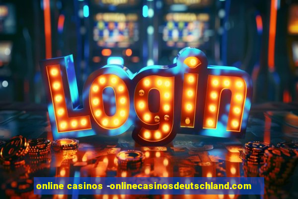 online casinos -onlinecasinosdeutschland.com