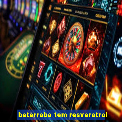 beterraba tem resveratrol