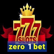 zero 1 bet