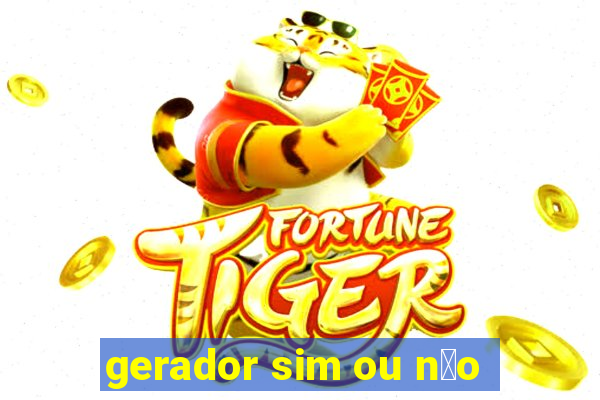 gerador sim ou n茫o