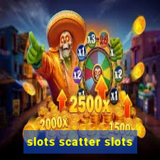 slots scatter slots