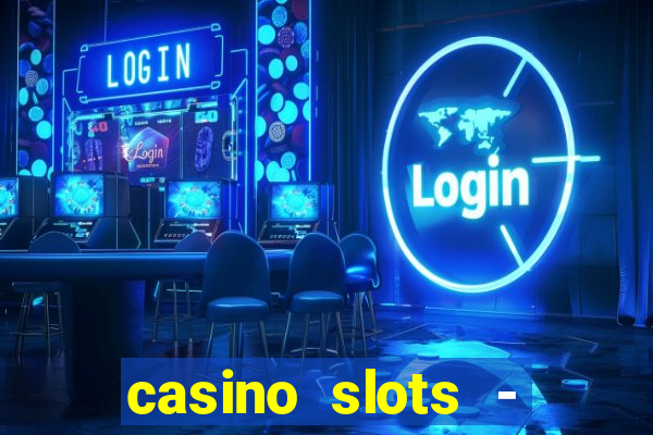 casino slots - jackpot slots