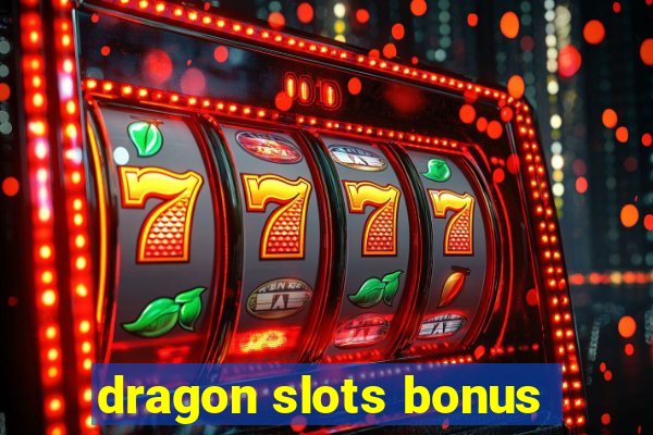 dragon slots bonus