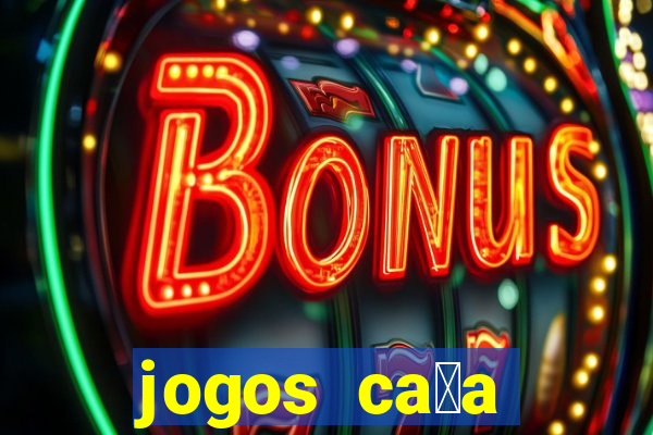 jogos ca莽a n铆queis gr谩tis para baixar