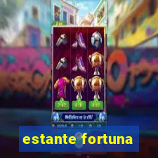 estante fortuna